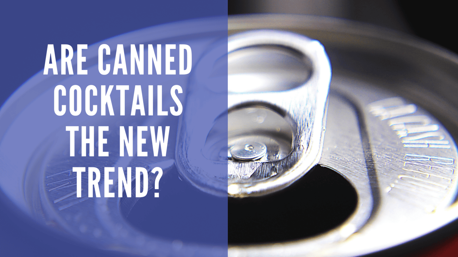 Are Canned Cocktails The New Trend?